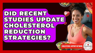 Did Recent Studies Update Cholesterol Reduction Strategies? - Cholesterol Support Network