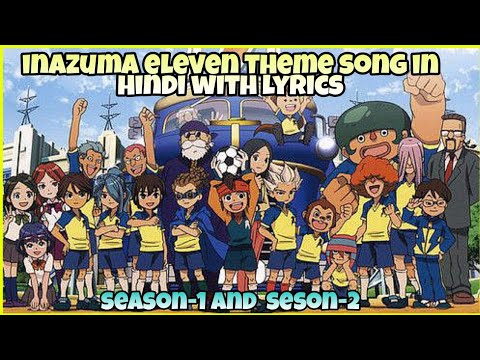 Inazuma eleven theme song in Hindi with lyrics  season 1 and season 2