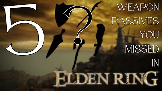 5 WEAPON PASSIVES YOU MISSED IN ELDEN RING!!!