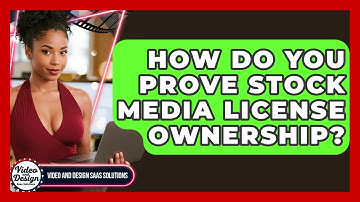 How Do You Prove Stock Media License Ownership? - Video And Design Saas Solutions