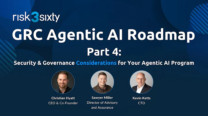 GRC Agentic AI Roadmap: Security & Governance Considerations for Your Agentic AI Program (Part 4)