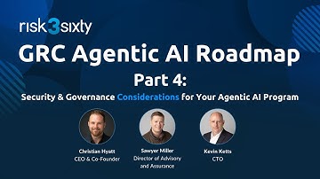 GRC Agentic AI Roadmap: Security & Governance Considerations for Your Agentic AI Program (Part 4)
