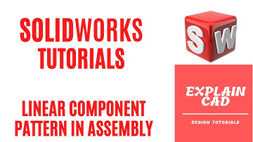 SOLIDWORKS TUTORIALS 2022 | LINEAR COMPONENT PATTERN IN ASSEMBLY IN SOLIDWORKS |  EXPLAIN CAD |