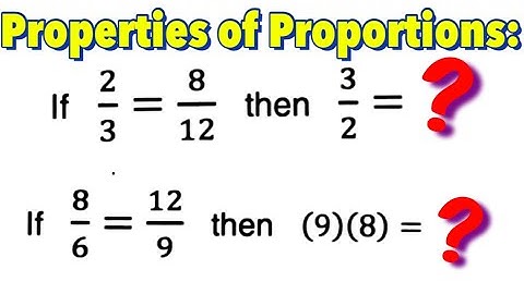 Properties of Proportion