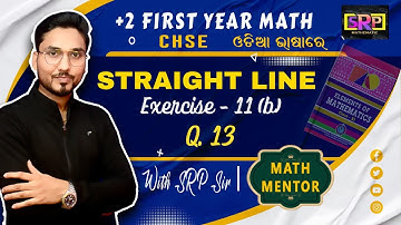 CLASS 11 | CHSE | ELEMENTS OF MATHEMATICS | STRAIGHT LINE | EXERCISE-11(b) | PART- 6 | Q .13