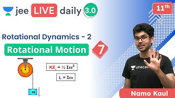 JEE: Rotational Motions L7 | Rotational Dynamics | Class 11 | Unacademy JEE | Physics | Namo Kaul