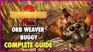 GROUNDED 2 - Orb Weaver Buggy COMPLETE GUIDE