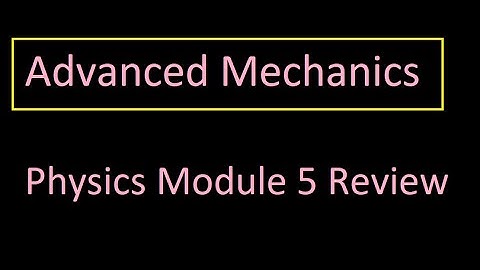 Advanced Mechanics - HSC Physics Module 5 - Revision of Module for HSC Exam Preparation