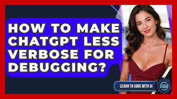 How To Make ChatGPT Less Verbose For Debugging? - Learning To Code With AI