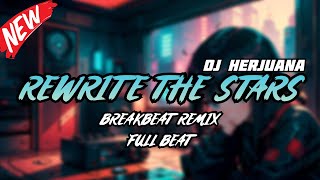 DJ REWRITE THE STARS BREAKBEAT REMIX FULL BEAT TERBARU 2024