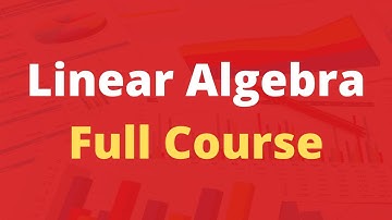 Linear Algebra Full Course for Beginners to Experts