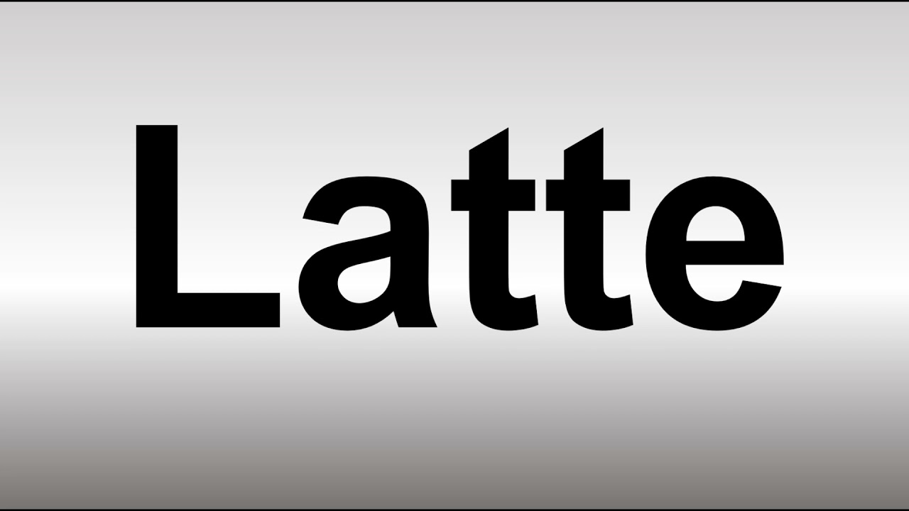 How To Pronounce Latte YouTube
