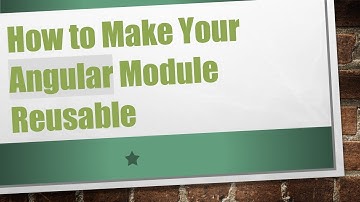 How to Make Your Angular Module Reusable
