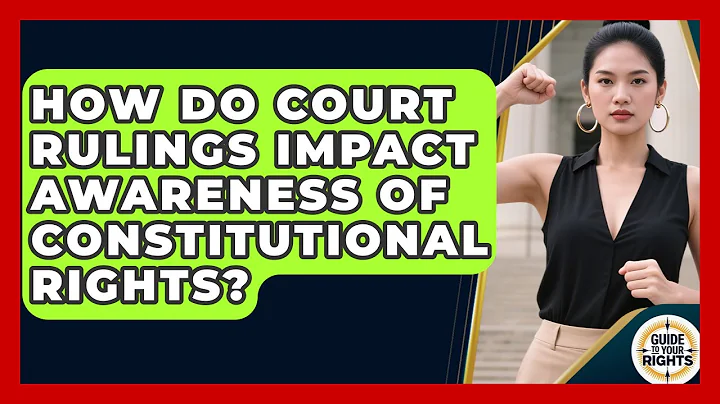 How Do Court Rulings Impact Awareness of Constitutional Rights? | Guide To Your Rights News