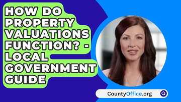 How Do Property Valuations Function? - CountyOffice.org