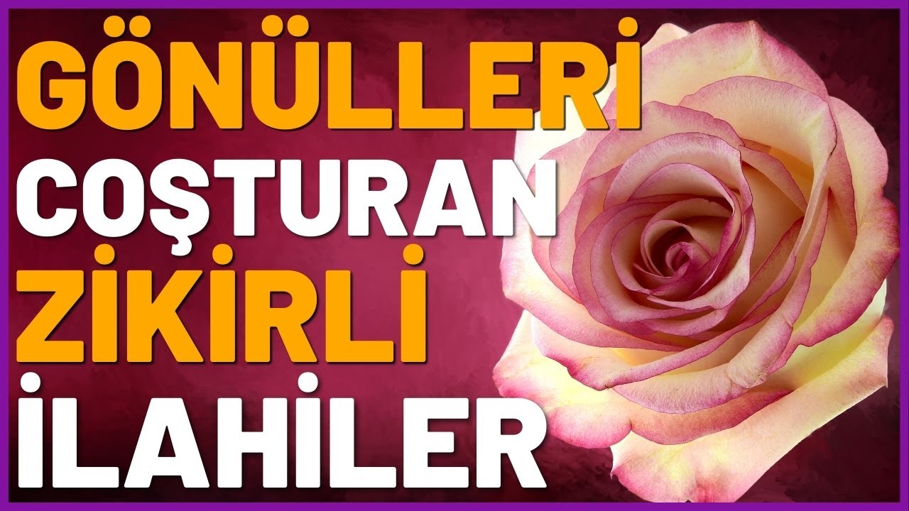 GÖNÜLLERİ COŞTURAN ZİKİRLİ İLAHİLER