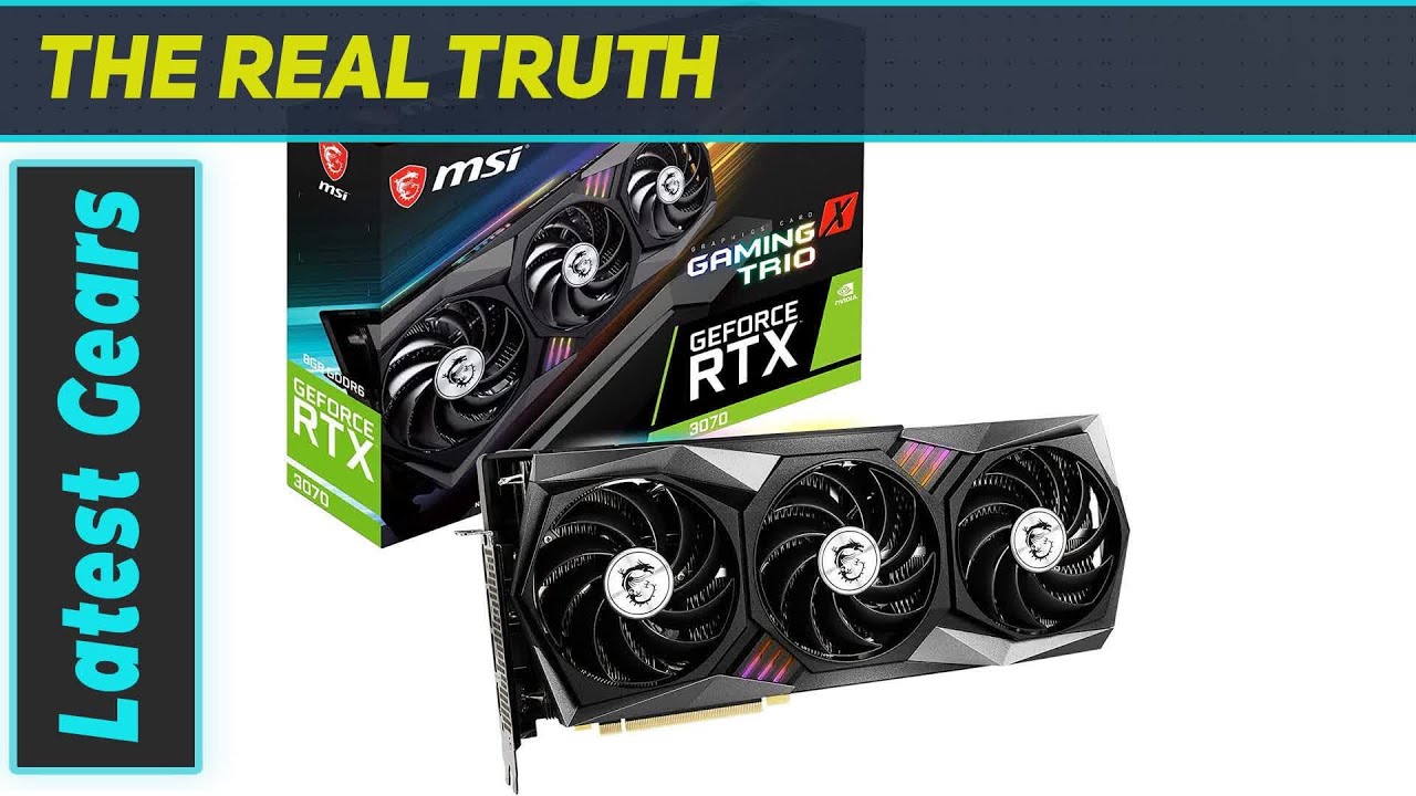 MSI Gaming GeForce RTX 3070 Gaming X Trio: The Best Choice MSI Gaming GeForce RTX 3070 Gaming X Trio: The Best Choice