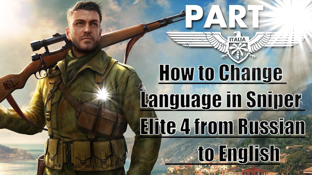 How to change the language in Sniper Elite 4 from Russian to English