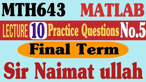 MTH643|MATLAB|Lecture 10|Question 5|Practice Question|Final term|virtual university|loop|factorial