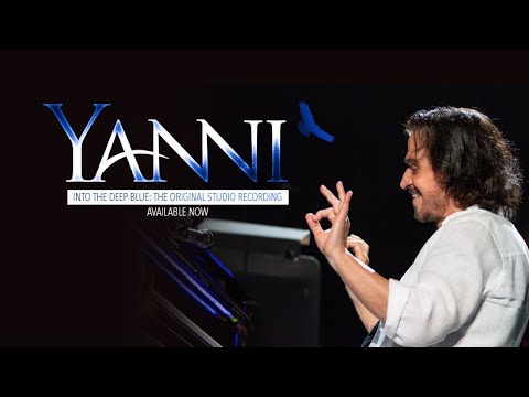 Yanni - “Into The Deep Blue“ - The Original Studio Recording!