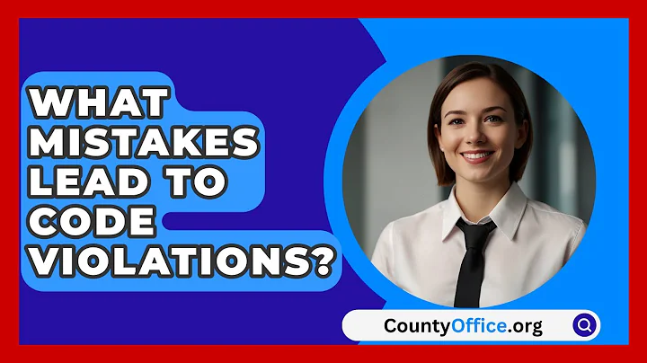What Mistakes Lead To Code Violations? - CountyOffice.org