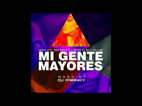 Mi Gente - Mayores (DJ FRANKY MASH UP) - Becky G Ft. Bad Bunny & J Balvin Ft Willy William