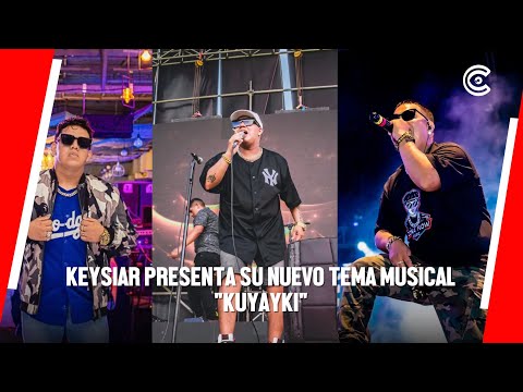 PIURA | KEYSIAR presenta su nuevo TEMA musical "KUYAYKI"