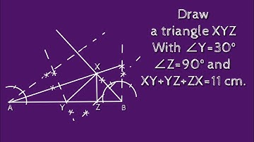 How to draw a triangle XYZ in which ∠Y=30°,∠Z=90° and XY+YZ+ZX=11 cm.shsirclasses.