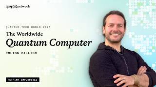 The Worldwide Quantum Computer | Colton Dillion (Quip Network, Quantum.Tech World 2026)