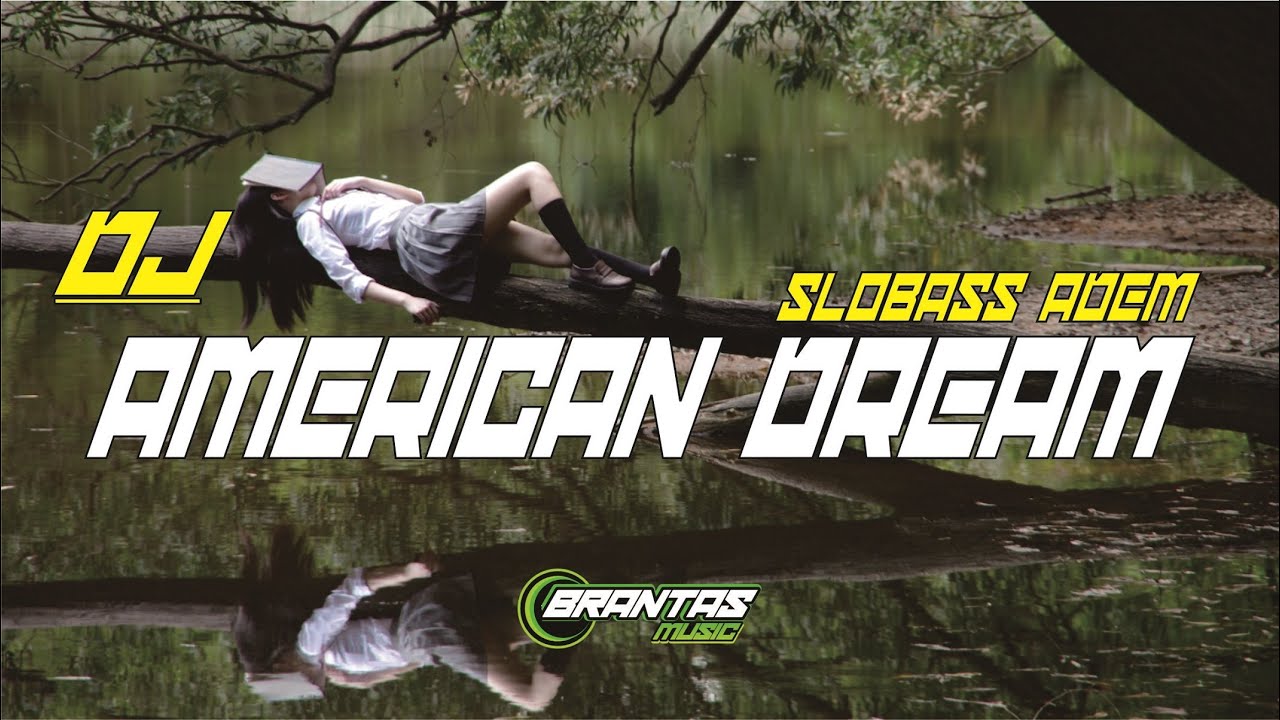DJ AMERICAN DREAM REMIX FULL BASS ADEM TERBARU