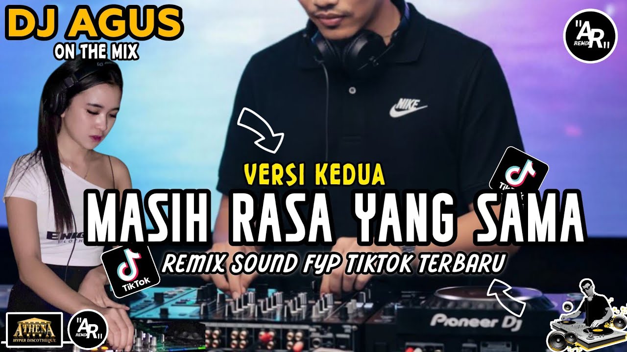 DJ AGUS TERBARU LAGU MASIH RASA YANG SAMA VERSI KEDUA REMIX SOUND FYP TIKTOK TERBARU