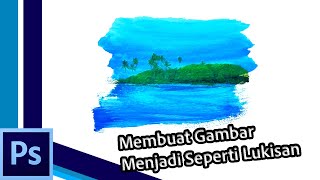 Tutorial Edit Foto Seperti Lukisan Cat Air di Photoshop