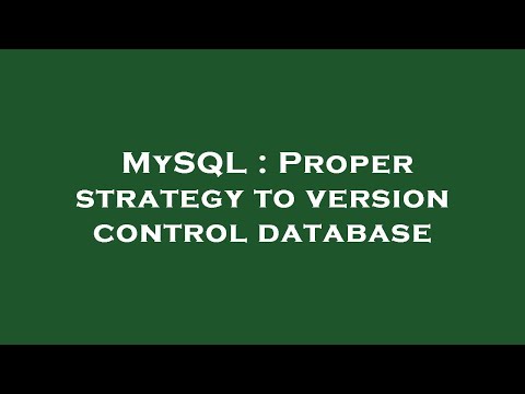 MySQL : Proper strategy to version control database