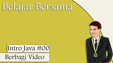 SERUNYA BELAJAR JAVA dengan Berbagi video INTRO #00 JAVA