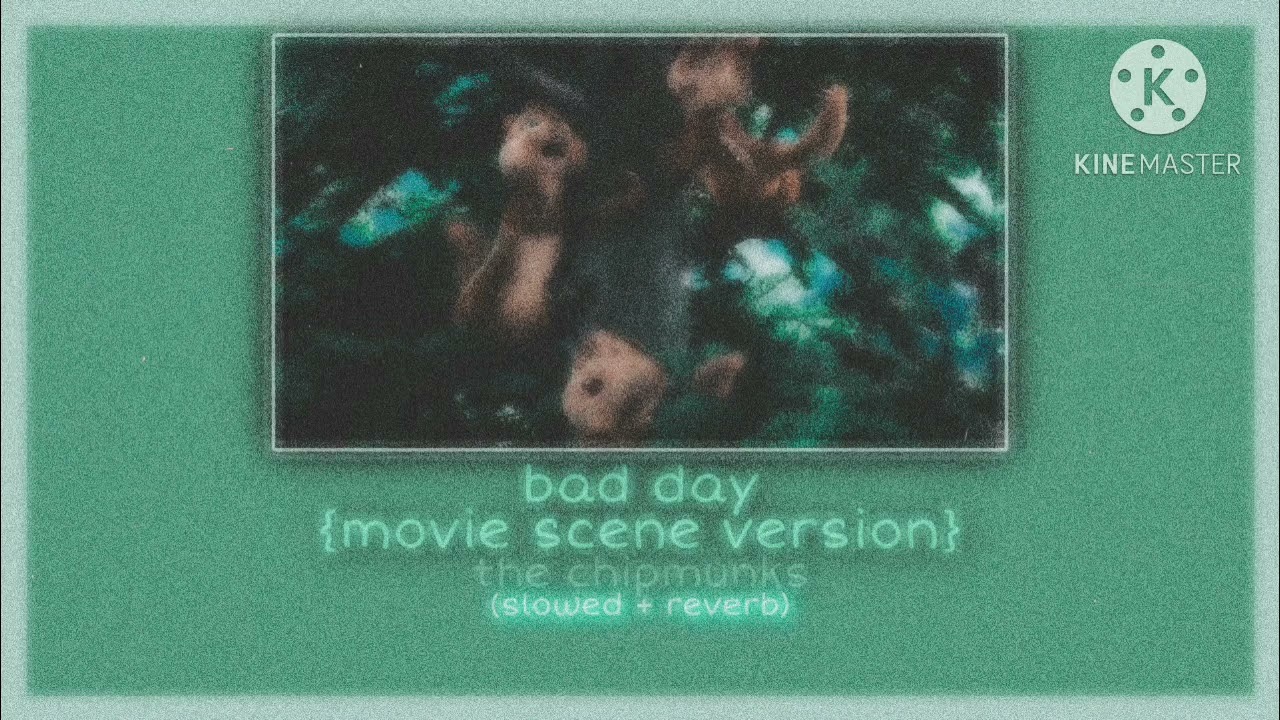 bad day (movie scene version) ~ alvin and the chipmunks - (slowed + reverb)