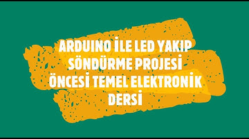 Arduino ile LED Yakıp Söndürme Öncesi Temel Elektronik Dersi
