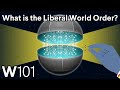 What is the Liberal World Order? | World101