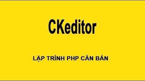 #laptrinhphp Bài 15 Chèn Ckeditor Vào Trang Web Lập Trinh PHP
