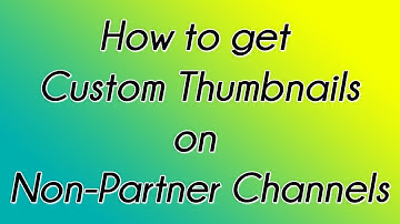 How to get Custom Thumbnails on a Non-Partnered Channel [Doesn