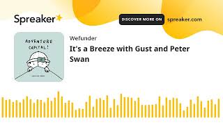 It's a Breeze with Gust and Peter Swan It's a Breeze with Gust and Peter Swan
