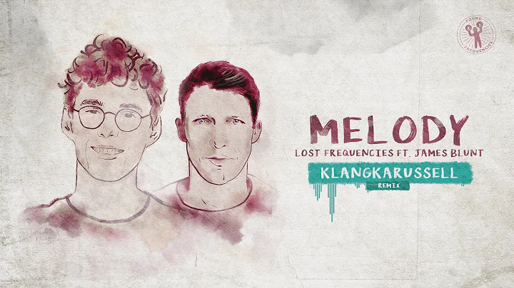 Lost Frequencies ft. James Blunt - Melody (Klangkarussell Remix)