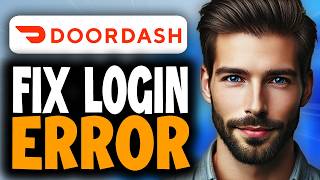 How to Fix DoorDash Login Error - Easy Guide