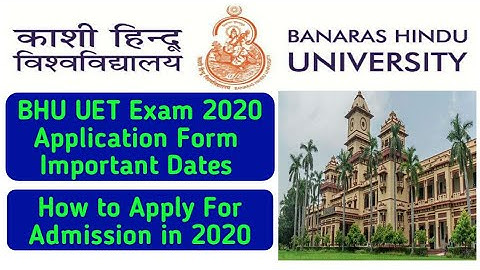 BHU UET 2020 Exam – Dates, Eligibility, Application Form & Fee