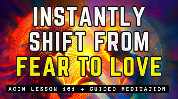 How to Dissolve Fear and Anger with the Power of Love | ACIM Lesson 161