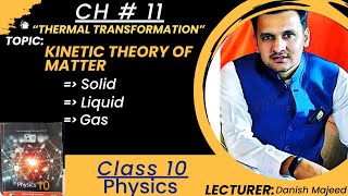 Kinetic Theory Of Matter Class 10||Physics NBF, FBISE||Thermal Transformation||By Danish Majeed