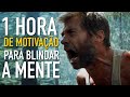 1 HORA DE MOTIVAÇÃO PARA BLINDAR A MENTE E RESTAURAR A FORÇA - OS MELHORES VIDEOS MOTIVACIONAIS