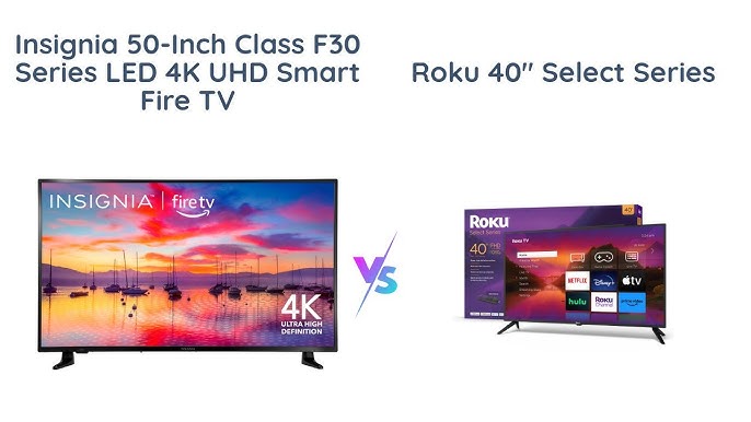 Insignia 50-inch Class F30 Series vs Roku 40” Select Series ...