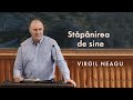 Virgil Neagu - Stăpânirea de sine, cetatea cu ziduri tari