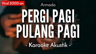 Pergi Pagi Pulang Pagi (Karaoke Akustik) - Armada (HQ Audio)