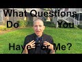 What Questions Do You Have For Me?